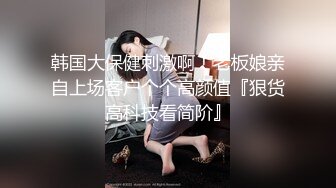 邻家妹妹，极品兼职，观众评价小刘亦菲，妹子求饶再不出来我都要死了