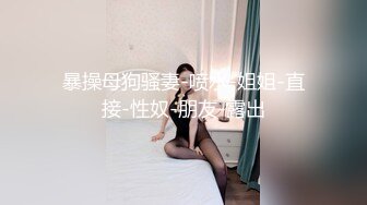 长发纯纯小美女技术真不错 翘着屁股坐上去深入滋味美妙忍不住射了