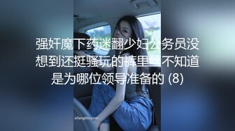 8-13【顶级绿播女神复出】抖音热门裸舞 不愧是学过舞蹈的，跳起骚舞来，赏心悦目 明星级别的颜值好美啊！还是个话痨 能聊